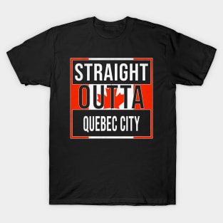 Straight Outta Quebec City Design - Gift for Quebec With Quebec City Roots T-Shirt